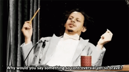 GIF: Why would you say something so controversial yet so brave?