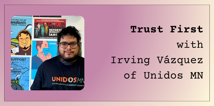 Trust First with Irving Vázquez of Unidos MN