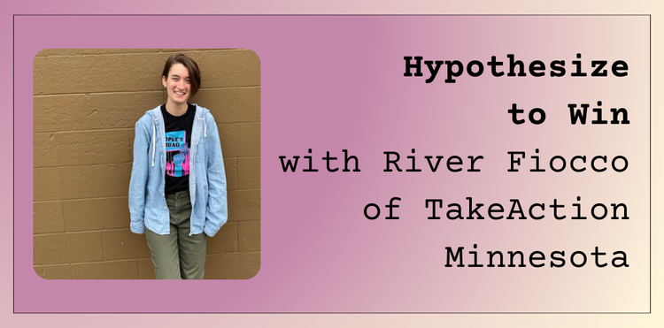 Hypothesize to Win with River Fiocco of TakeAction Minnesota